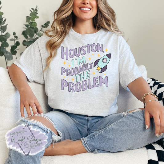Houston I Am The Problem Tee
