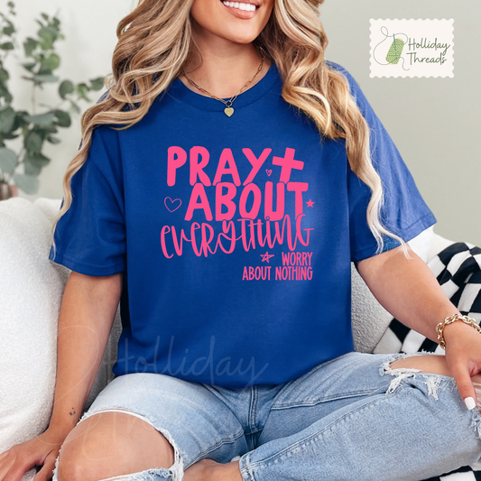 Pray About Everything Tee