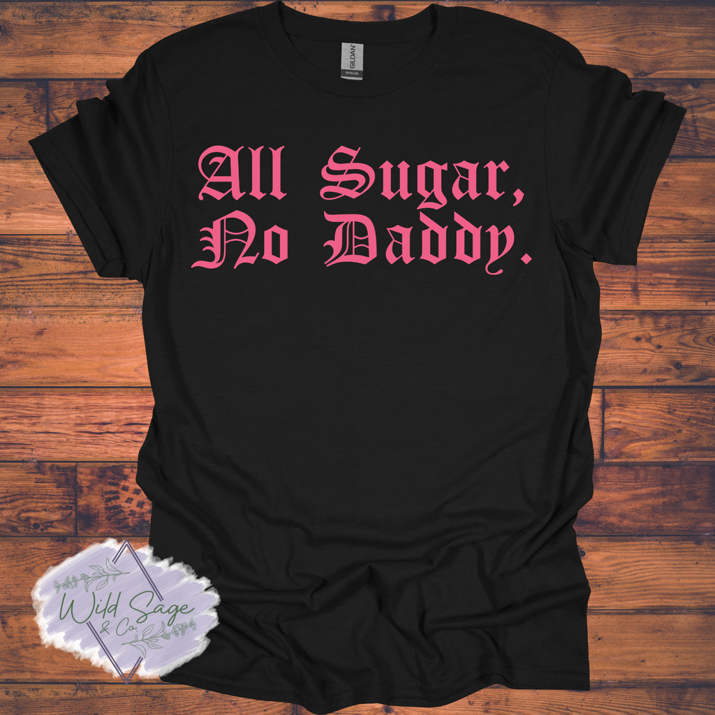All Sugar, No Daddy Tee
