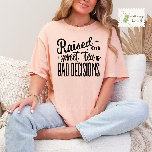 Sweet Tea & Bad Decisions Tee