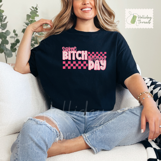 Same Bitch Different Day Tee