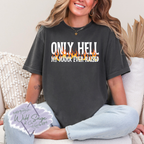 Only Hell My Mama Ever Raised Tee
