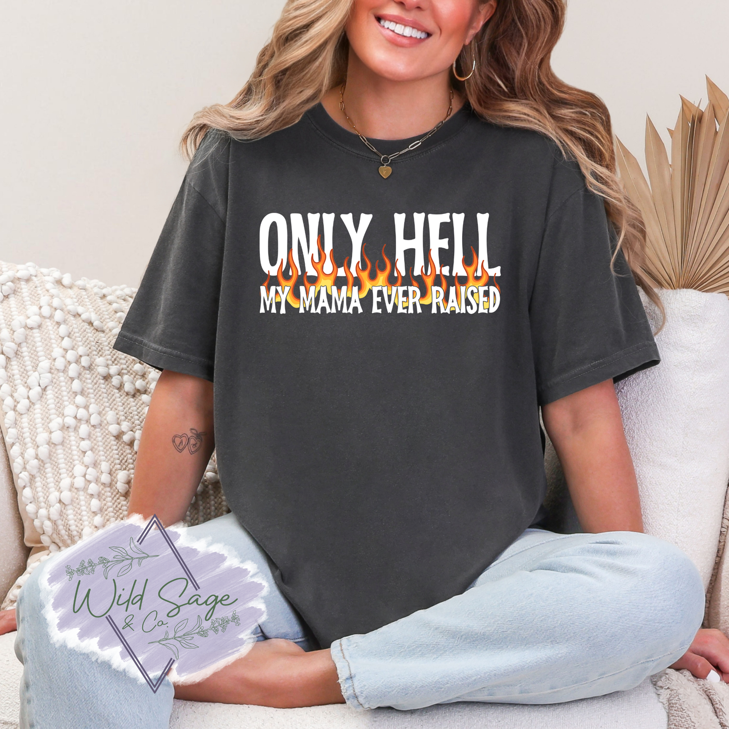 Only Hell My Mama Ever Raised Tee