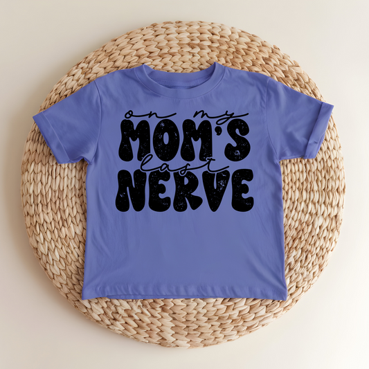 Mom's Last Nerve Tee
