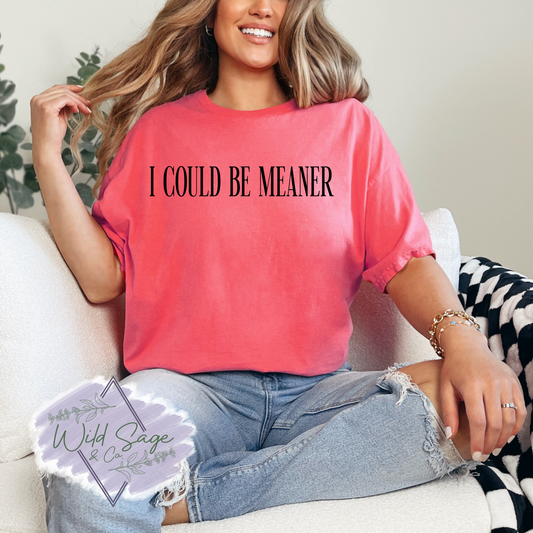 I Could Be Meaner Tee | Coral