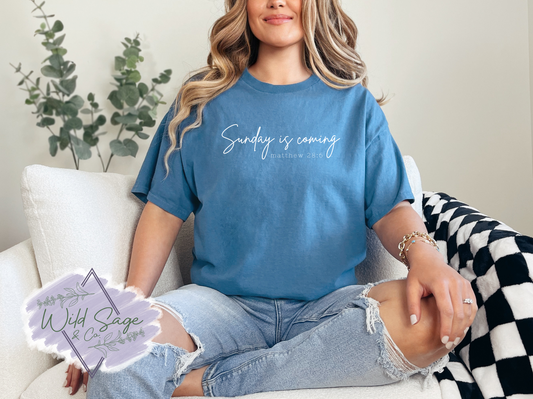 Sunday is Coming Tee