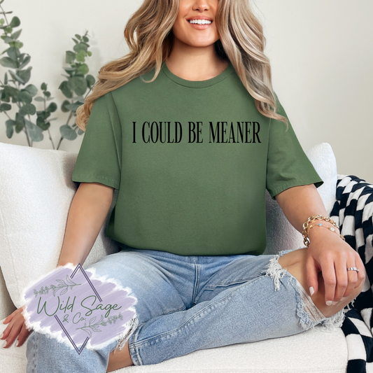 I Could Be Meaner Tee | Military Green