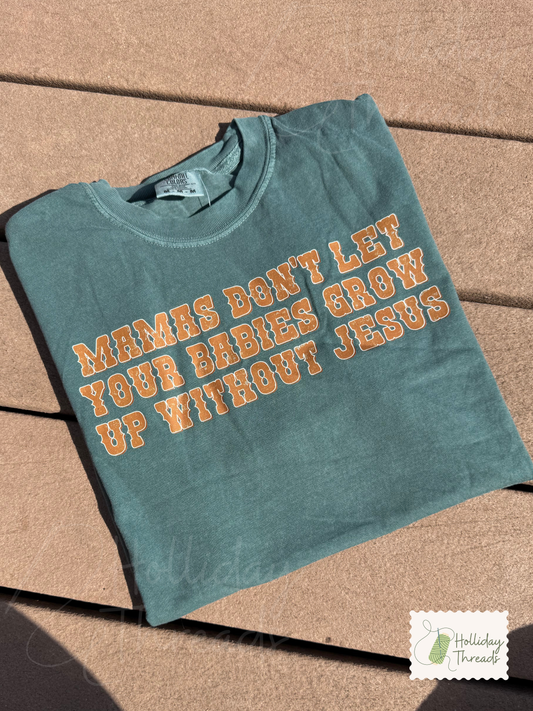 Don't Let Your Babies Tee