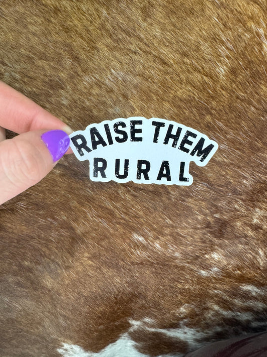 Raise Them Rural Sticker