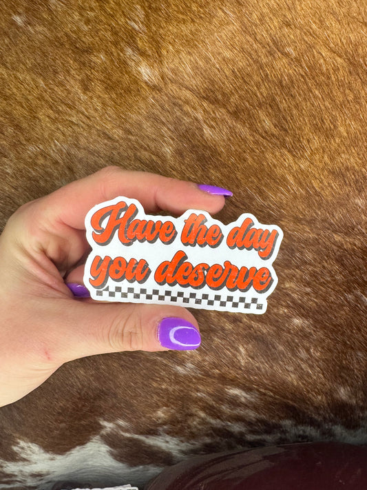 Day You Deserve Sticker
