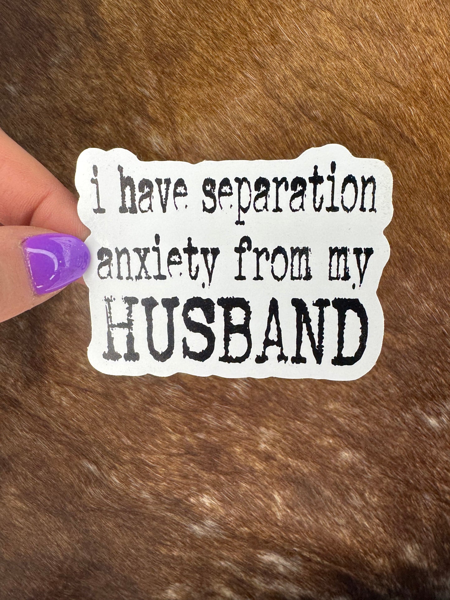 Separation Anxiety Husband Sticker