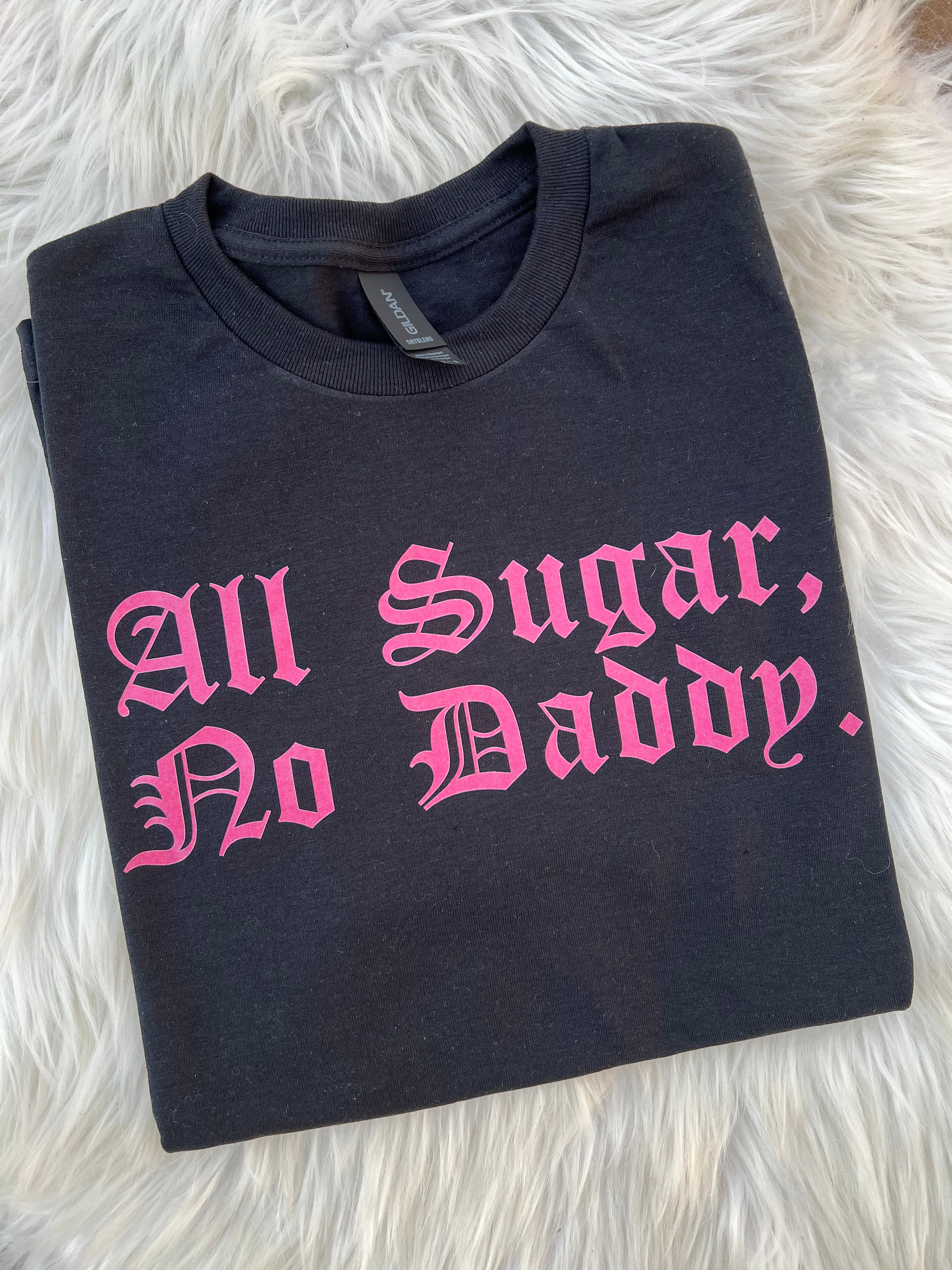All Sugar, No Daddy Tee