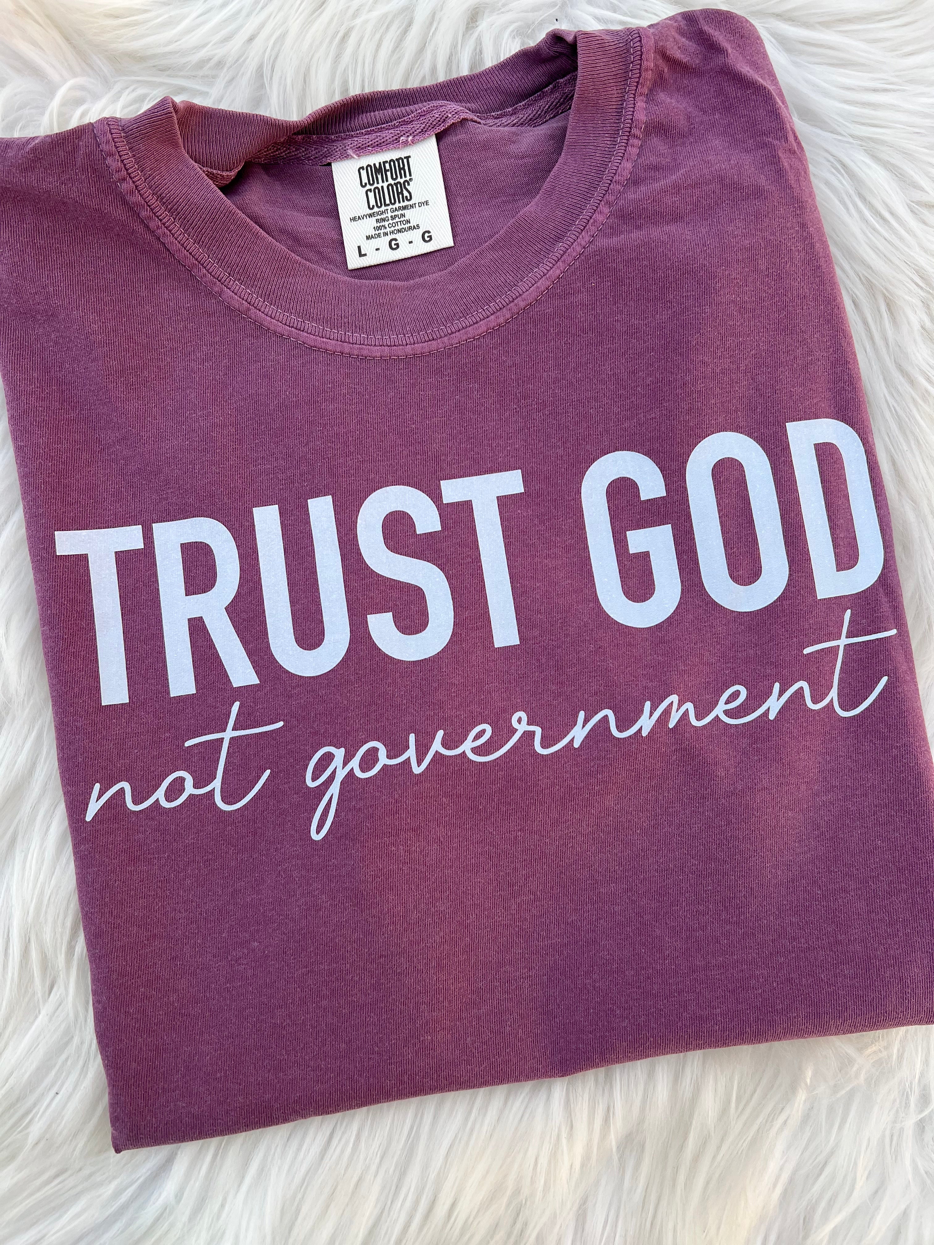 Trust God, Not Government Tee