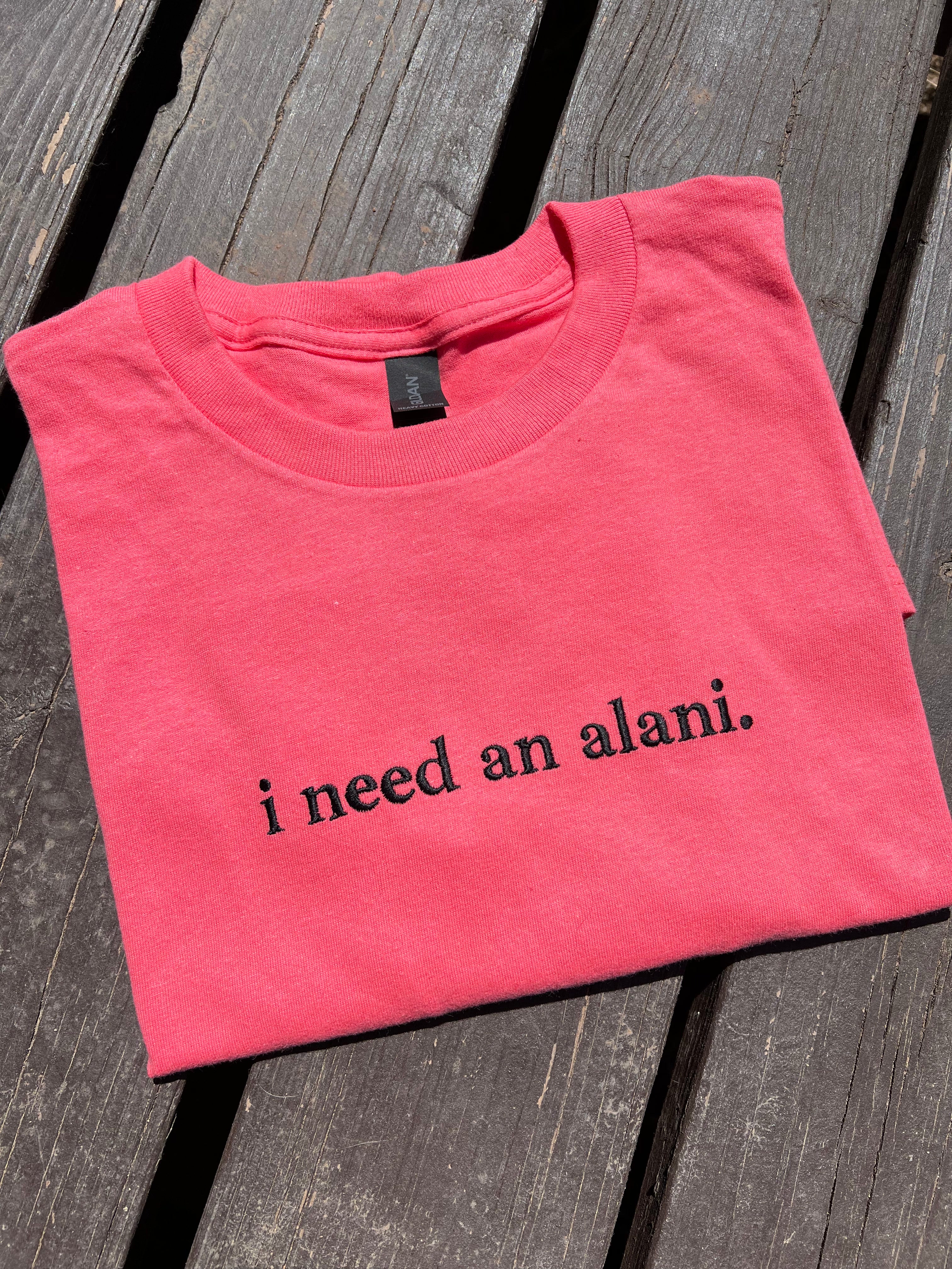 I Need an Alani Embroidered Tee