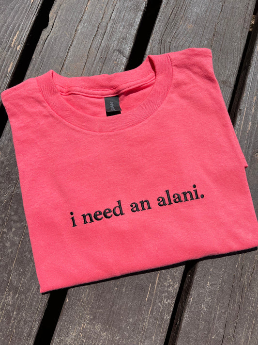 I Need an Alani Embroidered Tee