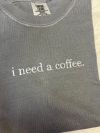 i need coffee Tee
