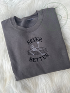 Never Better Embroidered Sweatshirt